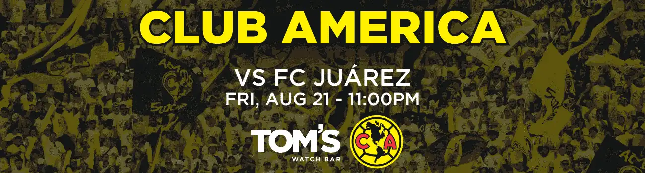 Club America – EST (1) Club America vs FC Juarez. Friday, August 21st at 11:00PM
