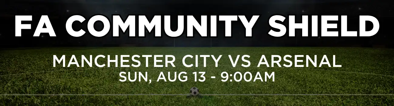 FA Community Shield CST (2) Premier League - Newcastle vs Liverpool, Sunday, August 23 at 11:30AM