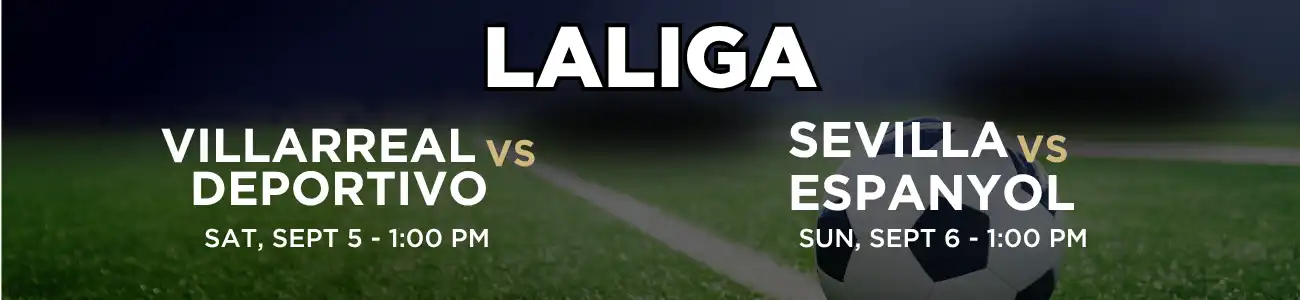 PST Laliga: Sevilla vs Athletico Madrid Saturday, August 29th at 12:30pm and Deportivo vs Valencia CF Sunday August 30th at 10:30am